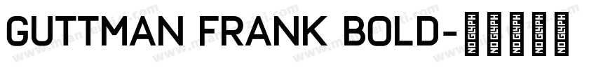 Guttman Frank Bold字体转换